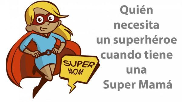 Los mejores mensajes frases para el dia de la madre superheroe